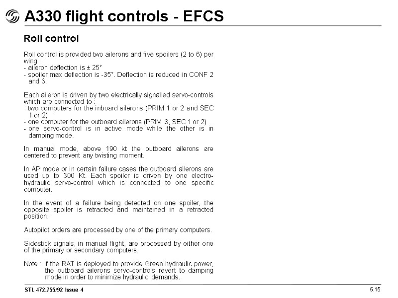 A330 flight controls - EFCS 5.15 Roll control Roll control is provided two ailerons